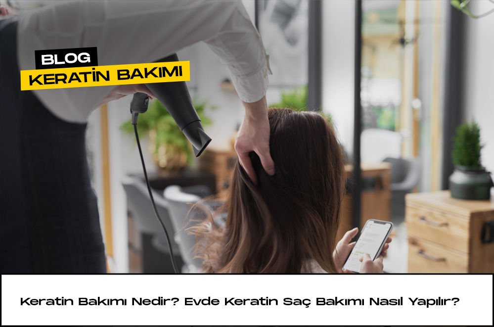 Keratin Bakımı Nedir? Evde Keratin Saç Bakımı Nasıl Yapılır?